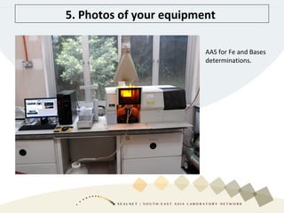 5. Photos of your equipment
AAS for Fe and Bases
determinations.
 