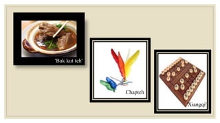 'Xiangqi'
Chapteh
'Bak kut teh'
 