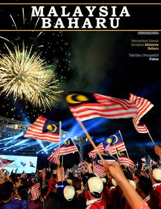 Takrifan | Perspektif
Fokus
Menyelami hasrat
kerajaan Malaysia
Baharu
OKTOBER 2018
M A L A Y S I A
B A H A R U
 