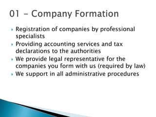   Registration of companies by professional
    specialists
   Providing accounting services and tax
    declarations t...