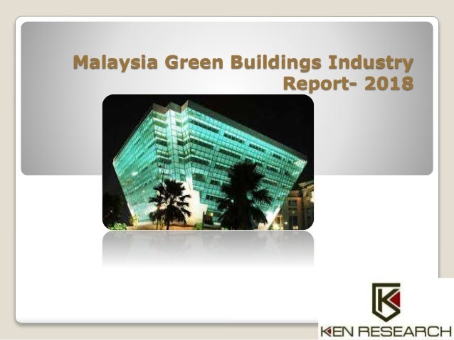 Malaysia Green Buildings Industry Growth Analysis Report 2018