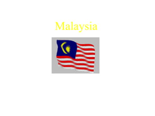 Malaysia
Government/History 354
Southeast Asia
 