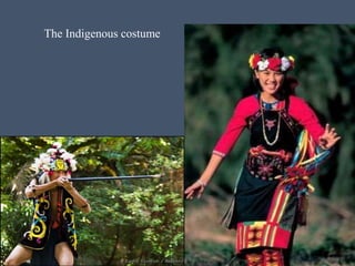 The Indigenous costume
 