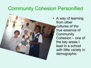 Community Cohesion Personified ,[object Object]