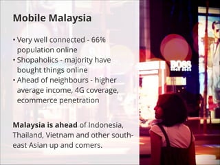 Mobile Money
M-Money on a mission to change that - offers both the convenience and
infrastructure Malaysia needs to speed up the adoption of mobile payments.

!

Teaming up with Western Union, Malaysians can pay into their M-Money accounts
using their phone, online or through “cash-in” channels. They can then top-up their
airtime, pay their bills, and purchase items such as cinema tickets.

!

M Money cash-in channels

>1000
retailers

Bank Islam
CIMB
Public Bank
Hong Leong
RHB
Source: Ernest & Young (2013), WorldPay (2013), comScore (2009)

Mobile Money
Transfer Service

 