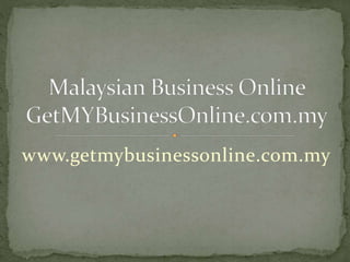 www.getmybusinessonline.com.my
 