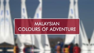 Malaysian colours of adventure