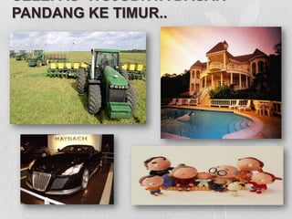 SELEPAS WUJUDNYA DASAR
PANDANG KE TIMUR..
 