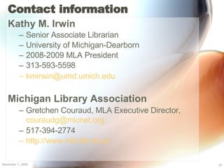 Contact information <ul><li>Kathy M. Irwin </li></ul><ul><ul><li>Senior Associate Librarian </li></ul></ul><ul><ul><li>Uni...