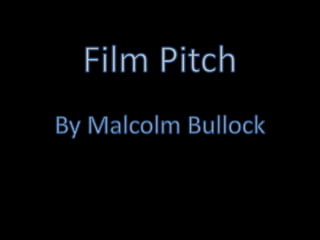 Malcolm bullock pitch presentation