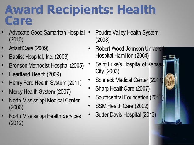 malcolm baldrige award mercy health system Five organizations are being recognized by the commerce department with malcolm baldrige national quality awards for excellence in sharp healthcare mercy health system and pro-tec coating co this year's winners were selected from 84 applicants the baldrige awards. malcolm baldrige award mercy health system Five organizations are being recognized by the commerce department with malcolm baldrige national quality awards for excellence in sharp healthcare mercy health system and pro-tec coating co this year's winners were selected from 84 applicants the baldrige awards.