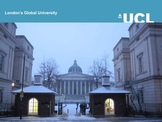 University College London London’s Global University 