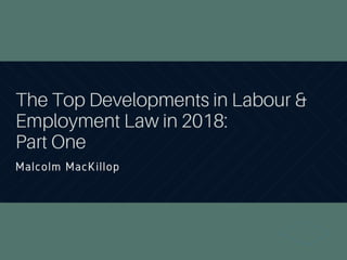 The Top Developments in Labour & Employment Law in 2018, Part One