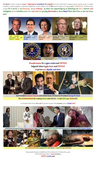 Ikke klandre en Cracker i Georgia for overgrep! Regjeringen er ansvarlig for de overgrep! Når du har en filosofi eller et evangelium, jeg bryr meg ikke om det er en religiøs
evangelium, en politisk evangelium, en økonomisk evangeliet eller en sosial evangelium. Hvis det ikke kommer til å gjøre noe for deg og meg her - AKKURAT NÅ - Til helvete med at
evangeliet Så vi må ha en ny tilnærming - en ny vurdering - og denne nye avgrensnings-og ny tilnærming må være i harmoni med
virkeligheten av de forholdene som vi er i etter å ha blitt grundig Hjernevasket av denne blåøyd White Man! Noen av dem har brune
øyne!




                                                   Konsekvensene for å gjøre avtaler med DEVILS!
                                                     Følgende ledere bygde broer med DEVILS!
                                                          Se på hva som skjedde med dem!




                                  Iran President Sadaam Hussein får ros fra USA president George W. Bush ett minutt og deretter lynsjet neste!




                                             Libyas president Muammar al-Qaddafi med USA utenriksminister Condoleeza Rice og med
                                                               USA President Barack Obama - lovprist ett minutt og
                                                                          DREPT / myrdet neste!
 