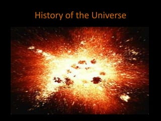 History of the Universe
 