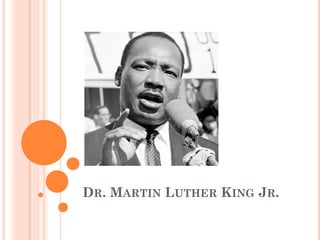 DR. MARTIN LUTHER KING JR.
 