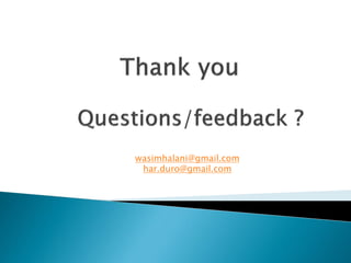 wasimhalani@gmail.com
 har.duro@gmail.com
 