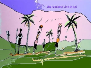 che sentiamo vivo in noi 