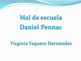 Mal de escuela Daniel Pennac Virginia Vaquero Hernández 