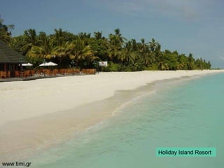 Holiday   Island   Resort www.timi.gr 