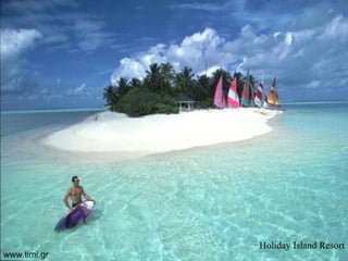 Holiday   Island   Resort www.timi.gr 