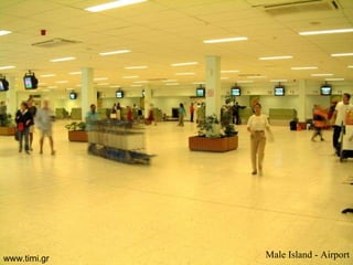 Male Island - Airport www.timi.gr 