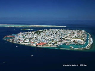 Capital – Malé : 81.000 Hab 