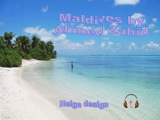 Maldives by Ahmed Zahid  Helga design  