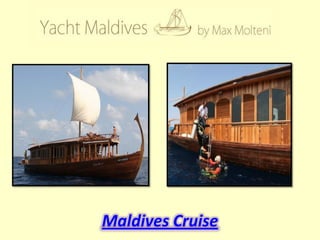 Maldives Cruise
 