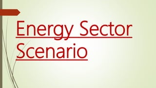 Energy Sector
Scenario
 
