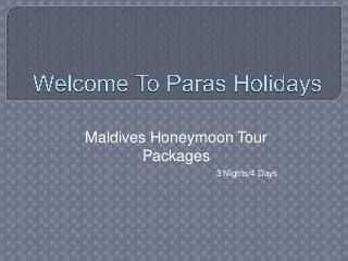 Maldives Honeymoon Tour
Packages
3 Nights/4 Days
 