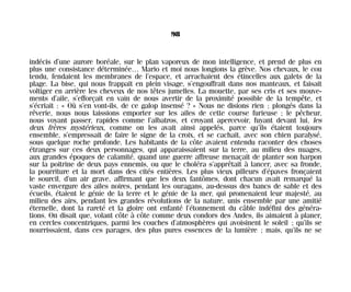 indécis d’une aurore boréale, sur le plan vaporeux de mon intelligence, et prend de plus en
plus une consistance déterminée… Mario et moi nous longions la grève. Nos chevaux, le cou
tendu, fendaient les membranes de l’espace, et arrachaient des étincelles aux galets de la
plage. La bise, qui nous frappait en plein visage, s’engouffrait dans nos manteaux, et faisait
voltiger en arrière les cheveux de nos têtes jumelles. La mouette, par ses cris et ses mouve-
ments d’aile, s’efforçait en vain de nous avertir de la proximité possible de la tempête, et
s’écriait : « Où s’en vont-ils, de ce galop insensé ? » Nous ne disions rien ; plongés dans la
rêverie, nous nous laissions emporter sur les ailes de cette course furieuse ; le pêcheur,
nous voyant passer, rapides comme l’albatros, et croyant apercevoir, fuyant devant lui, les
deux frères mystérieux, comme on les avait ainsi appelés, parce qu’ils étaient toujours
ensemble, s’empressait de faire le signe de la croix, et se cachait, avec son chien paralysé,
sous quelque roche profonde. Les habitants de la côte avaient entendu raconter des choses
étranges sur ces deux personnages, qui apparaissaient sur la terre, au milieu des nuages,
aux grandes époques de calamité, quand une guerre affreuse menaçait de planter son harpon
sur la poitrine de deux pays ennemis, ou que le choléra s’apprêtait à lancer, avec sa fronde,
la pourriture et la mort dans des cités entières. Les plus vieux pilleurs d’épaves fronçaient
le sourcil, d’un air grave, affirmant que les deux fantômes, dont chacun avait remarqué la
vaste envergure des ailes noires, pendant les ouragans, au-dessus des bancs de sable et des
écueils, étaient le génie de la terre et le génie de la mer, qui promenaient leur majesté, au
milieu des airs, pendant les grandes révolutions de la nature, unis ensemble par une amitié
éternelle, dont la rareté et la gloire ont enfanté l’étonnement du câble indéfini des généra-
tions. On disait que, volant côte à côte comme deux condors des Andes, ils aimaient à planer,
en cercles concentriques, parmi les couches d’atmosphères qui avoisinent le soleil ; qu’ils se
nourrissaient, dans ces parages, des plus pures essences de la lumière ; mais, qu’ils ne se
98
Maldoror 27/01/01 18:04 Page 98
 