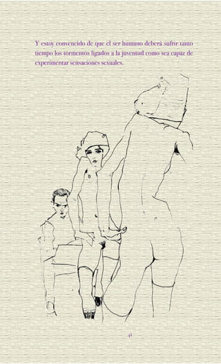Y estoy convencido de que el ser humano deberá sufrir tanto
tiempo los tormentos ligados a la juventud como sea capaz de
experimentar sensaciones sexuales.




                                   41
 