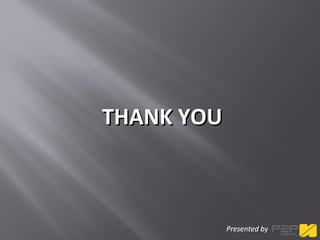 Presented byPresented by
THANK YOUTHANK YOU
 