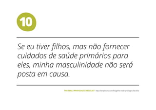 10
THE MALE PRIVILEGE CHECKLIST
 