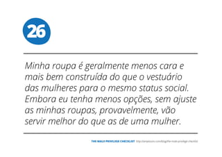 26
THE MALE PRIVILEGE CHECKLIST
 