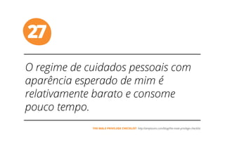 27
THE MALE PRIVILEGE CHECKLIST
 