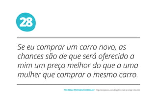 28
THE MALE PRIVILEGE CHECKLIST
 