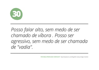 30
THE MALE PRIVILEGE CHECKLIST
 