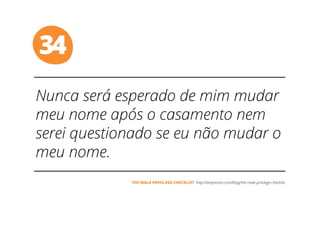 34
THE MALE PRIVILEGE CHECKLIST
 