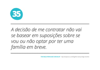 35
THE MALE PRIVILEGE CHECKLIST
 