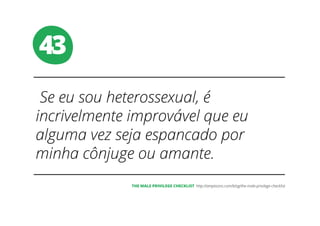 43
THE MALE PRIVILEGE CHECKLIST
 