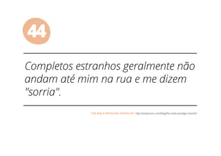 44
THE MALE PRIVILEGE CHECKLIST
 