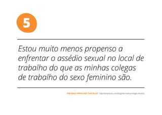 5
THE MALE PRIVILEGE CHECKLIST
 