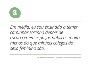 8
THE MALE PRIVILEGE CHECKLIST
 