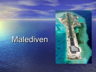 MaledivenMalediven
 