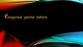 CCongenital genital defects
ZoReKh
C
 