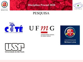 PESQUISA
Disciplina Procad 2020
 