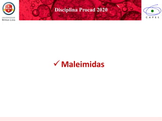 Disciplina Procad 2020
✓Maleimidas
 
