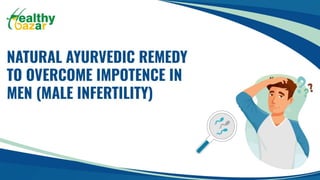 Natural Ayurvedic Remedy To Overcome Impotence in Men (Male Infertility)